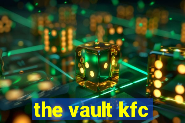 the vault kfc